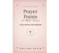 Prayer Points and Bible Verses That Work for Women: 160 Scripture-Rooted Prayers for Healing, Love, Financial Breakthrough, Confidence, Marriage, Waiting Seasons, and Every Battle a Christian Woman