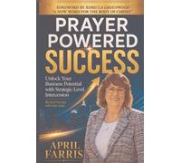 Prayer Powered Success: Unlock Your Business Potential With Strategic-Level Intercession