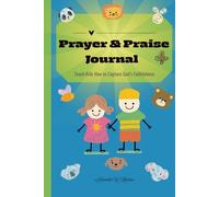 Prayer & Praise Journal: Teach Kids How to Capture God's Faithfulness