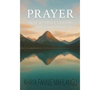 PRAYER: Pray Without Ceasing 1 Thessalonians 5:17