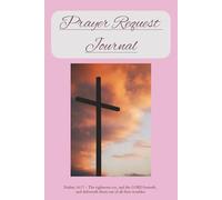 Prayer Request Journal: 100+ Lined Pages for Recording Requests and Answers to Prayer: 6 x 9 inches : Gift for Women, Mother's Day or Special Occasions