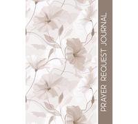 Prayer Request Journal: Prayer List Book | Prayer Log | Notebook for Women to Record Prayer Requests and God’s Answers | Devotional | Prayer Request Book - Christian Gifts for Women (Mocha Bloom)