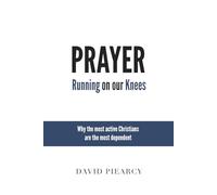 Prayer: Running On Our Knees (Abounding Foundation Series)