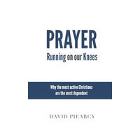 Prayer: Running On Our Knees (Abounding Foundation Series)