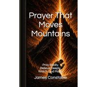 Prayer That Moves Mountains: Pray Boldly. Believe Deeply. Watch God Move.