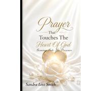 Prayer That Touches The Heart Of God: Coming into His Presence