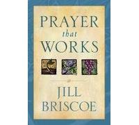 [Prayer That Works] (By: Jill Briscoe) [published: June, 2000]