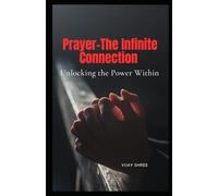 Prayer - The Infinite Connection: Unlocking the Power Within