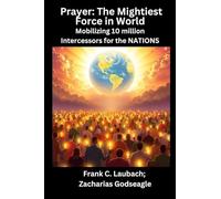 Prayer - The Mightiest Force in World - Mobilizing 10 million Intercessors for the NATIONS: 1