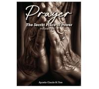 Prayer: The Secret Place of Power Volume 1