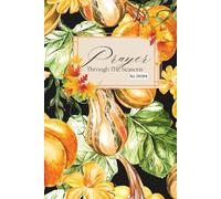 Prayer Through The Seasons: Fall Edition | 13-Week Scripture, Devotional, & Guided Prayer Journal
