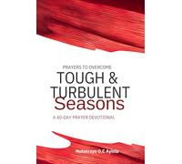 Prayer to overcome tough and turbulent seasons.: A 40-Day prayer devotional