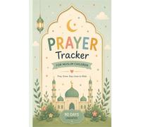 Prayer Tracker for Muslim Children: Colorful Islamic Prayer Journal for Kids - 90 Day Undated Salah & Daily Prayer Habit Tracker