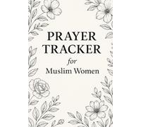 Prayer Tracker for Muslim Women: Islamic Prayer Journal & Gratitude Planner | 3-Month Daily Salah Tracker, Islamic Journal for Women, Muslim Faith and Reflection Notebook (A5, 105 Pages)
