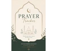 Prayer Tracker Suivi de Prières Musulman - Journal de Salah Non Daté sur 90 Jours: Suivi quotidien des prières, sunnah, duha, witr, tahajjud et habitudes islamiques