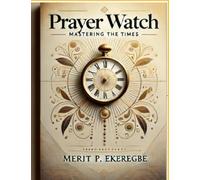 PRAYER WATCH: MASTERING THE TIMES