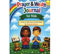 Prayer & Wealth Journal for Kids: 31 Days of Faith Prayer & Positive Habits