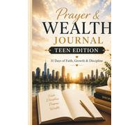 Prayer & Wealth Journal Teen Edition: 31 Days Faith, Growth & Discipline