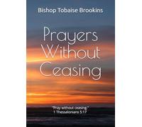 Prayer Without Ceasing: “Pray without ceasing.” - 1 Thessalonians 5:17 (KJV)