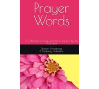 Prayer Words: A Collection of Songs and Poems, Inspired by the Holy Spirit