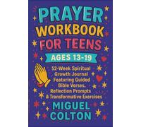 Prayer Workbook for Teens Ages 13-19: 52 Week Spiritual Growth Journal Featuring Guided Bible Verses, Reflection Prompts & Transformative Exercises