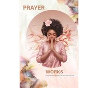 Prayer Works: Daily Devotional and Prayer Journal
