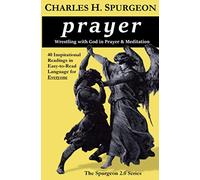prayer: Wrestling with God in Prayer and Meditation: 2 (The Spurgeon 2.0)
