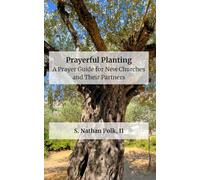 Prayerful Planting: A Prayer Guide for New Churches and Their Partners