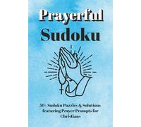 Prayerful Sudoku - Puzzle Book: Faith Based Sudoku Puzzles for Christians | Each Puzzle Features a Reflective Prayer Prompt | 6x9 Inches, 110 Pages | ... Solutions | Perfect Gift Idea for Christians