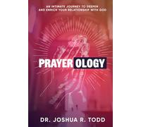 PRAYEROLOGY: An Intimate Journey to Deepen and Enrich Your Relationshi with God