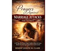 PRAYERS AGAINST MARRIAGE ATTACKS FOR WOMEN: A 30-Day War Room Prayer Guide to Silence the Enemy, Reclaim Your Marriage, and Stand Firm in God's Unbreakable Covenant