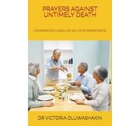 PRAYERS AGAINST UNTIMELY DEATH: COVENANTED LONG LIFE AS YOUR INHERITANCE