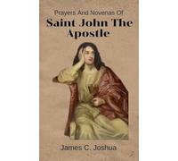 Prayers And Novenas Of Saint John The Apostle