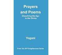 Prayers and Poems - Dissolving the Ego in the Divine: 12 (AYP Enlightenment Series)