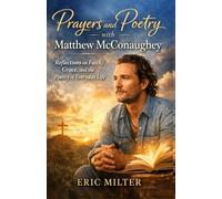 Prayers and Poetry with Matthew McConaughey: Reflections on Faith, Grace, and the Poetry of Everyday Life