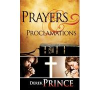 Prayers and Proclamations: How to Use the Bible as the Authority Over Trials and Temptations