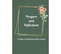 Prayers and Reflections: A Prayer & Gratitude Journal for Women