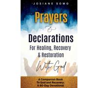 PRAYERS & DECLARATIONS: For Healing, Recovery, And Restoration With God: 1 (God and Recovery)