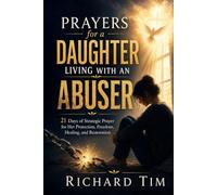 Prayers for a Daughter Living With an Abuser: 21 Days to Cover Her in God's Protection and Peace