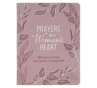 Prayers for a Woman's Heart: 366 Prayers to Cover Every Season of Womanhood