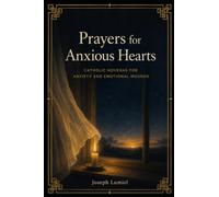 Prayers for Anxious Hearts: Catholic Novenas for Anxiety and Emotional Wounds