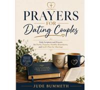 PRAYERS FOR DATING COUPLES: Daily Scripture and Prayers for Purity, Purpose, Healthy Boundaries, and God's Plan for Marriage
