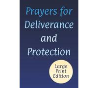 Prayers for Deliverance and Protection: Powerful Words for Freedom from Evil with Hope, Wisdom, and Strength (Large Print Christian Prayer Books)