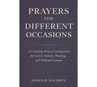 Prayers for Different Occasions: A Christian Prayer Book for Life’s Everyday and Difficult Moments (Prayer Short Reads)