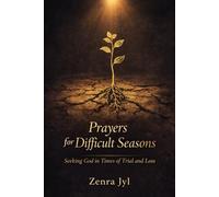Prayers for Difficult Seasons: 7-Day Devotional Seeking God in Times of Trial and Loss