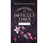 Prayers for Difficult Times Women's Edition: When You Don't Know What to Pray