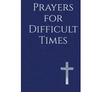 Prayers for Difficult Times: Words of Faith for Seasons of Loss, Uncertainty, and Waiting