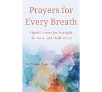 Prayers for Every Breath: Quiet Prayers for Strength, Stillness, and Daily Grace