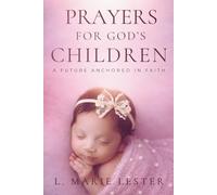 PRAYERS FOR GOD'S CHILDREN: A FUTURE ANCHORED IN FAITH