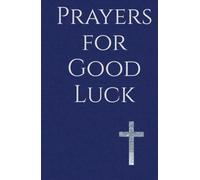 Prayers for Good Luck: Living Under the Blessing of God's Faithful Care